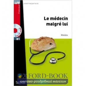 Lire en Francais Facile B1 Le m?decin malgr? lui + CD audio ISBN 9782011559708