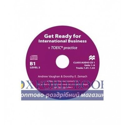Диски для класса Get Ready for International Business (with TOEIC practice) 2 Class Audio CDs ISBN 9780230447943 купить оптом Украина