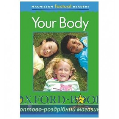 Книга Macmillan Factual Readers 2+ Your Body ISBN 9780230432116 заказать онлайн оптом Украина