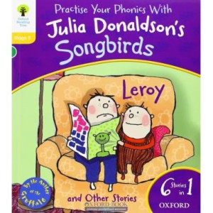 Книга Oxford Reading Tree Practise Phonics with Julia Donaldsons Songbirds Stage 5 Leroy and Other Stories ISBN 9780192793034
