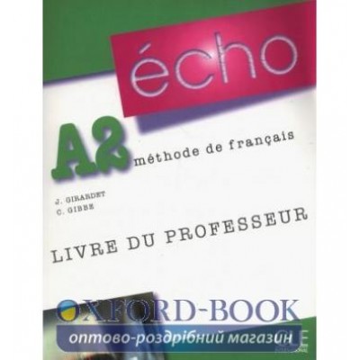 Книга Echo A2 Livre Professeur ISBN 9782090385700 заказать онлайн оптом Украина