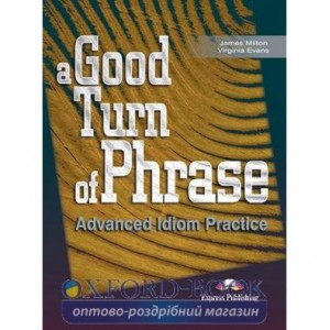 Підручник A Good Turn of Phrase (Idioms) Students Book ISBN 9781842168462