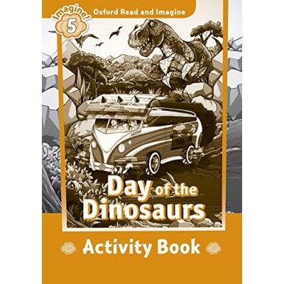 Робочий зошит Oxford Read and Imagine 5 Day of the Dinosaurs Activity Book ISBN 9780194723664 заказать онлайн оптом Украина