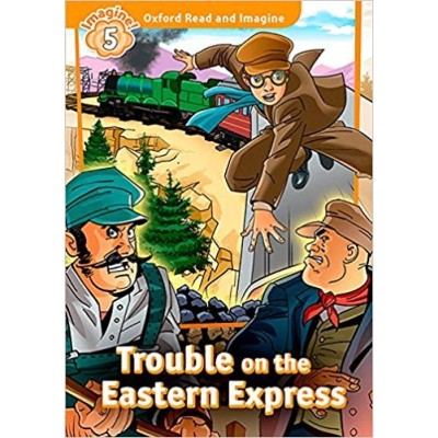 Oxford Read and Imagine 5 Trouble on the Eastern Express + Audio CD ISBN 9780194737258 замовити онлайн