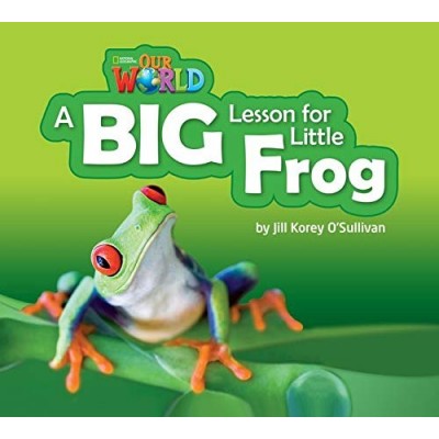 Книга Our World Reader 2: A Big Lesson for Little Frog OSullivan, J ISBN 9781285190778 заказать онлайн оптом Украина
