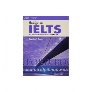 Книга для вчителя Bridge to IELTS Pre-Intermediate/Intermediate Band 3.5 to 4.5 Teachers Book Harrison, L ISBN 9781133317494
