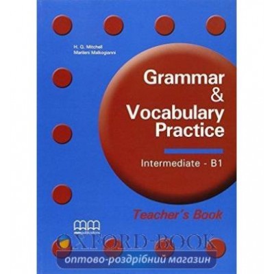 Книга для вчителя Grammar & Vocabulary Practice Intermediate/B1 teachers book Mitchell, H ISBN 9789604785933 замовити онлайн