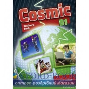 Книга для вчителя Cosmic B1 Teachers book ISBN 9781408246450