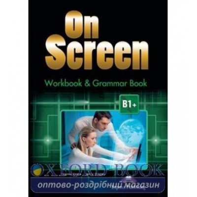 Робочий зошит On Screen B1+ Workbook And Grammar Book ISBN 9781471552199 заказать онлайн оптом Украина