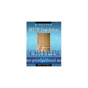 Книга для вчителя Focus on IELTS Foundation Teachers book ISBN 9780582829152