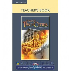 Книга для вчителя A Tale of Two Cities Teachers Book ISBN 9781845588106