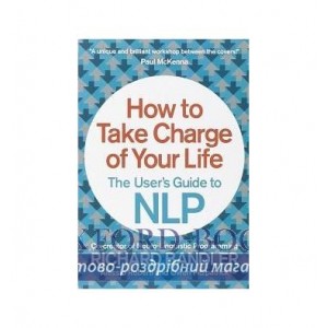 Книга How to Take Charge of Your Life: The Users Guide to NLP Bandler, R ISBN 9780007555932