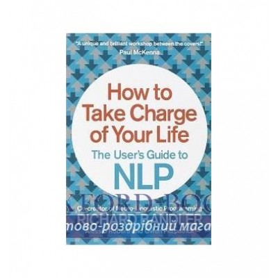Книга How to Take Charge of Your Life: The Users Guide to NLP Bandler, R ISBN 9780007555932 купить оптом Украина