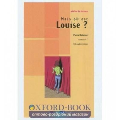 Atelier de lecture A1 Mais ou est Louise? + CD audio ISBN 9782278066667 заказать онлайн оптом Украина