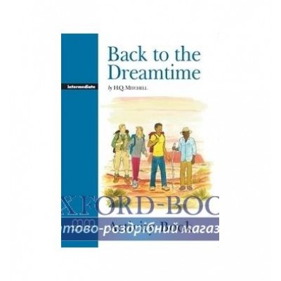Робочий зошит Level 4 Back to the Dreamtime Intermediate Arbeitsbuch Mitchell, H ISBN 9789604781713 заказать онлайн оптом Украина