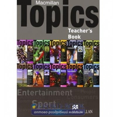 Книга для вчителя Macmillan Topics Teachers Book ISBN 9780230009745 заказать онлайн оптом Украина