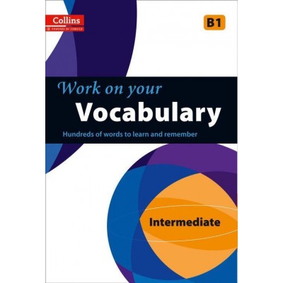 Словник Collins Work on Your Vocabulary B1 Intermediate Collins ELT ISBN 9780007499649 заказать онлайн оптом Украина