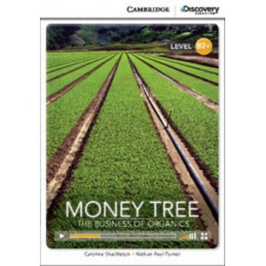 Книга Cambridge Discovery B2+ Money Tree: The Business of Organics (Book with Online Access) Shackleton, C ISBN 9781107636781