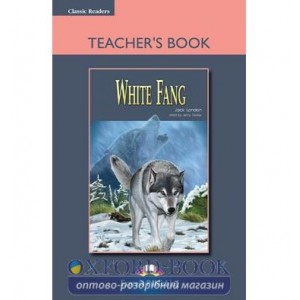 Книга для вчителя White Fang Teachers Book ISBN 9781844668434