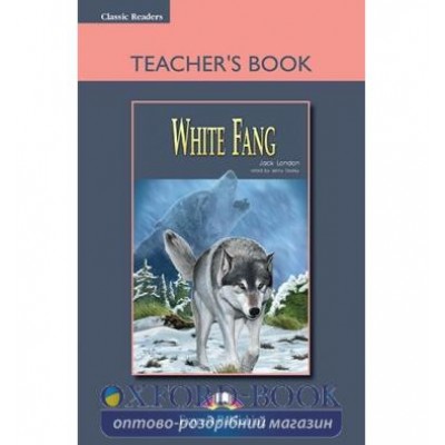 Книга для вчителя White Fang Teachers Book ISBN 9781844668434 заказать онлайн оптом Украина