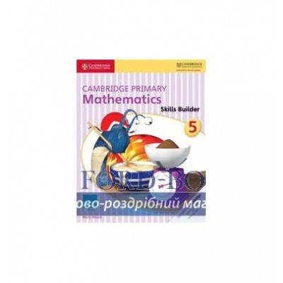 Книга Cambridge Primary Mathematics 5 Skills Builder ISBN 9781316509173 заказать онлайн оптом Украина