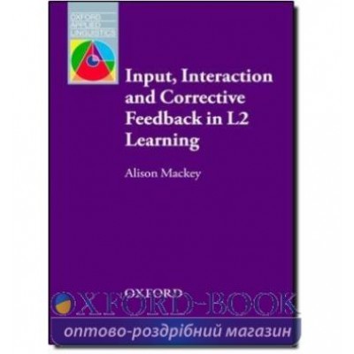 Книга Input, Interaction and Corrective Feedback in L2 Learning ISBN 9780194422468 заказать онлайн оптом Украина