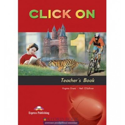 Книга для вчителя Click On 1 Teachers Book ISBN 9781842166833 заказать онлайн оптом Украина