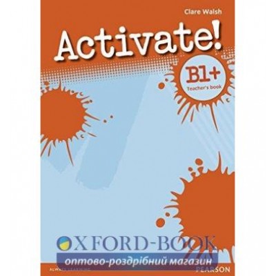 Книга для вчителя Activate! B1+ Teachers Book ISBN 9781408239117 заказать онлайн оптом Украина