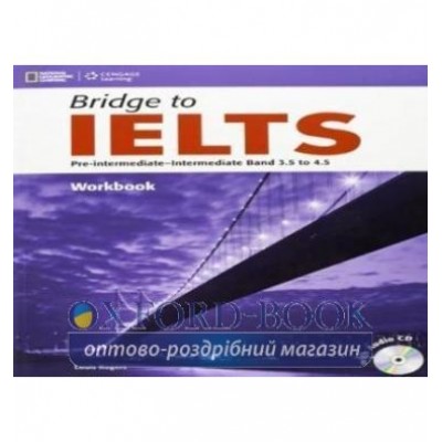 Робочий зошит Bridge to IELTS Pre-Intermediate/Intermediate ISBN 9781133318965 заказать онлайн оптом Украина