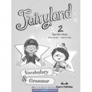 Книга для вчителя Fairyland 2 Vocabulary & Grammar Teachers Book ISBN 9781848622159