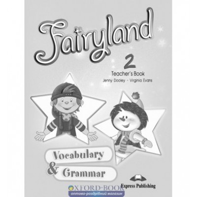 Книга для вчителя Fairyland 2 Vocabulary & Grammar Teachers Book ISBN 9781848622159 заказать онлайн оптом Украина