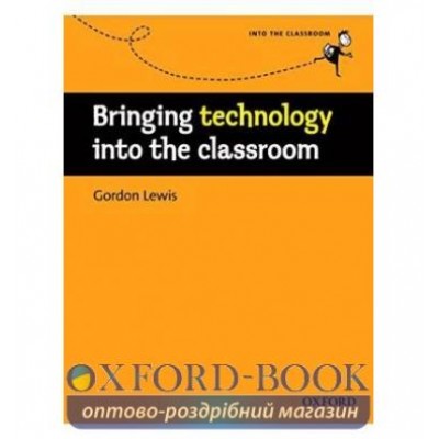 Книга Bringing Technology into the Classroom ISBN 9780194425940 заказать онлайн оптом Украина