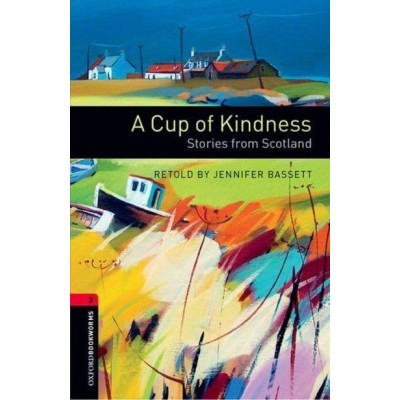 Книга A Cup of Kindness: Stories from Scotland Jennifer Bassett ISBN 9780194791403 заказать онлайн оптом Украина