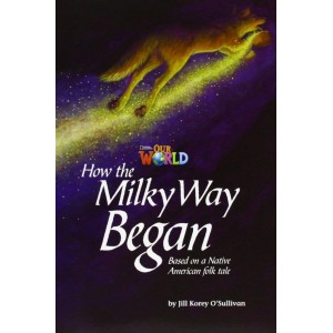 Книга Our World Reader 5: How the Milky Way Began OSullivan, J ISBN 9781285191430