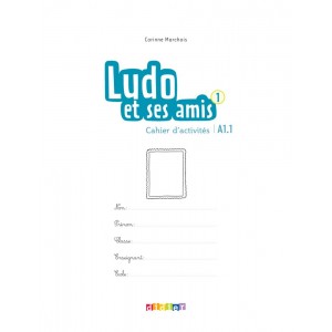 Книга Ludo et ses amis A1.1 Nouvelle Edition 1 Cahier dexercices Marchois, C ISBN 9782278082278