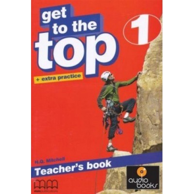 Книга для вчителя Get To the Top 1 teachers book Mitchell, H ISBN 9789604782833 заказать онлайн оптом Украина