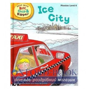 Книга Oxford Reading Tree Read with Biff, Chip and Kipper 6 Ice City ISBN 9780198486367