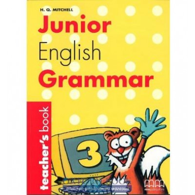 Книга для вчителя Junior English Grammar 3 teachers book Mitchell, H ISBN 9789603793557 заказать онлайн оптом Украина