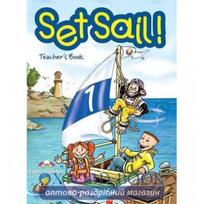 Книга для вчителя Set Sail 1 Teachers Book ISBN 9781843253211 заказать онлайн оптом Украина