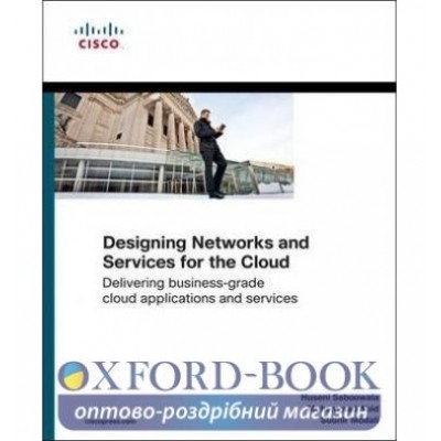 Книга Designing Networks and Services for the Cloud:Delivering business-grade cloud ... ISBN 9781587142949 заказать онлайн оптом Украина