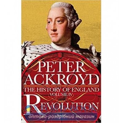 Книга The History of England Volume IV Revolution Peter Ackroyd ISBN 9781509827640 замовити онлайн