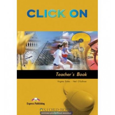 Книга для вчителя Click On 3 Teachers Book ISBN 9781845581268 заказать онлайн оптом Украина