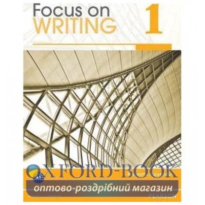 Книга Focus on Writing 1 ISBN 9780132313506 заказать онлайн оптом Украина