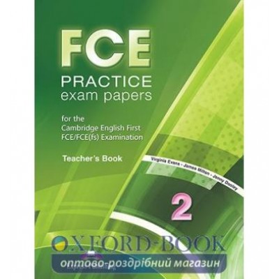 Книга для вчителя FCE Practice Exam Papers 2 Teachers Book ISBN 9781471526848 заказать онлайн оптом Украина
