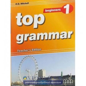 Граматика Top Grammar 1 Beginner Teachers Ed. Mitchell, H ISBN 9789604431847