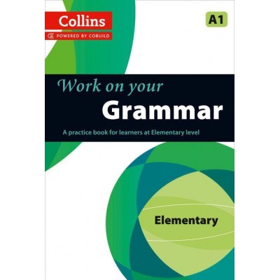 Граматика Collins Work on Your Grammar A1 Elementary Collins ELT ISBN 9780007499533 заказать онлайн оптом Украина
