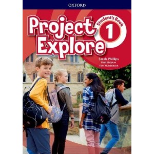 Підручник Project Explore 1 Students Book Paul Shipton, Sarah Phillips, Tom Hutchinson ISBN 9780194255707