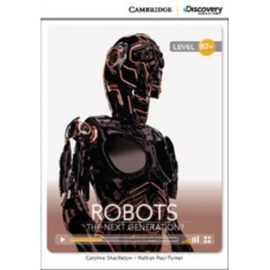 Книга Cambridge Discovery B2+ Robots: The Next Generation? (Book with Online Access) Schackleton, C ISBN 9781107677623