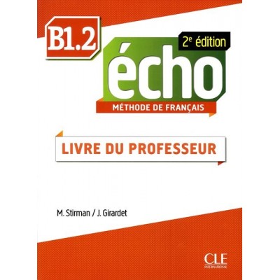 Книга Echo 2e ?dition B1.2 Guide pedagogique Girardet, J. ISBN 9782090384949 заказать онлайн оптом Украина