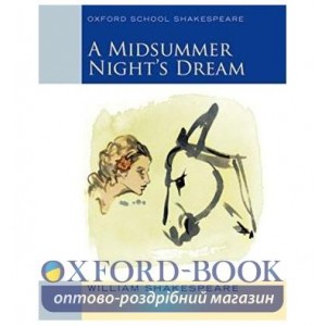 Книга Oxford School Shakespeare: A Midsummer Nights Dream ISBN 9780198328667